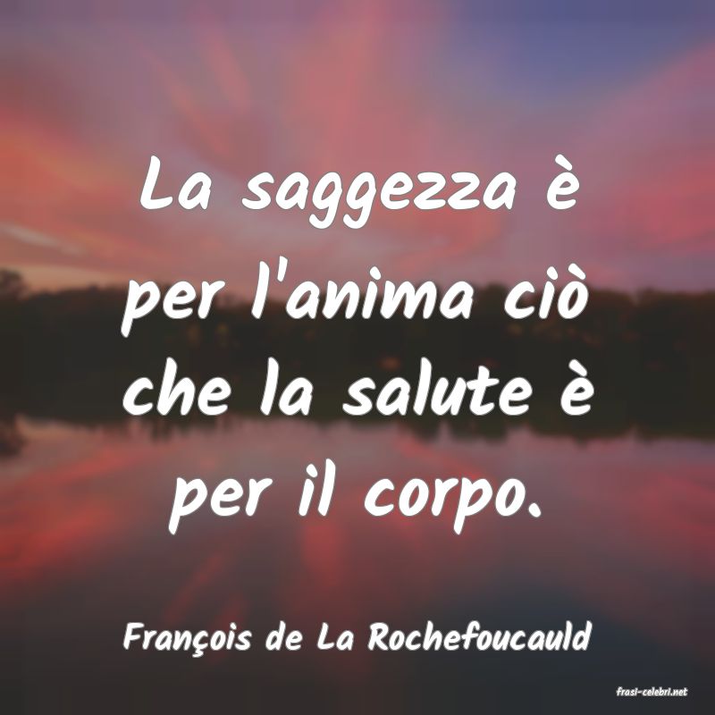 frasi di Franois de La Rochefoucauld