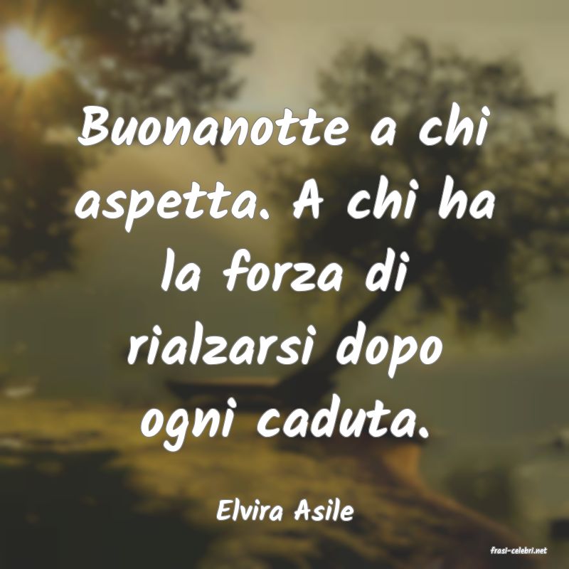 frasi di  Elvira Asile