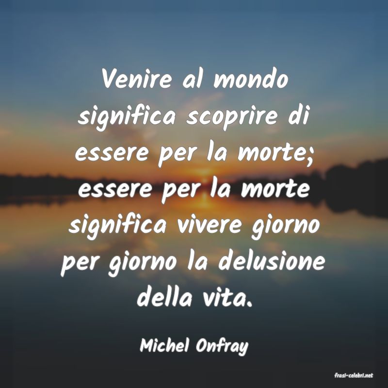 frasi di  Michel Onfray