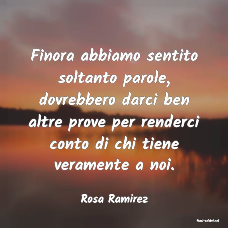 frasi di  Rosa Ramirez
