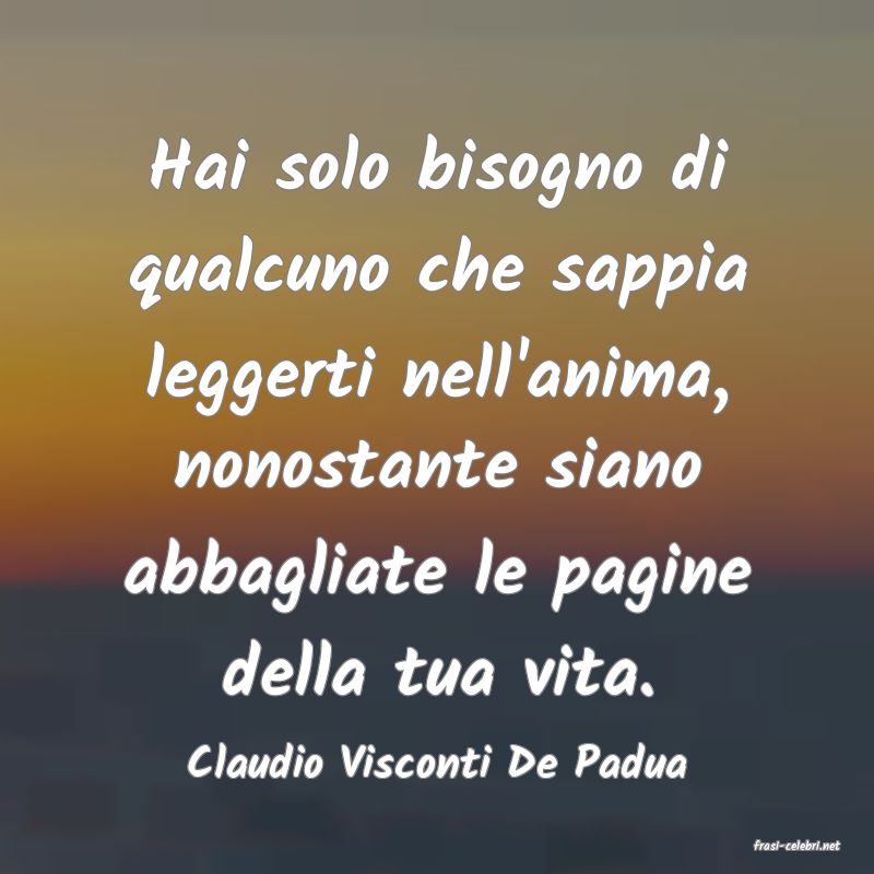 frasi di  Claudio Visconti De Padua
