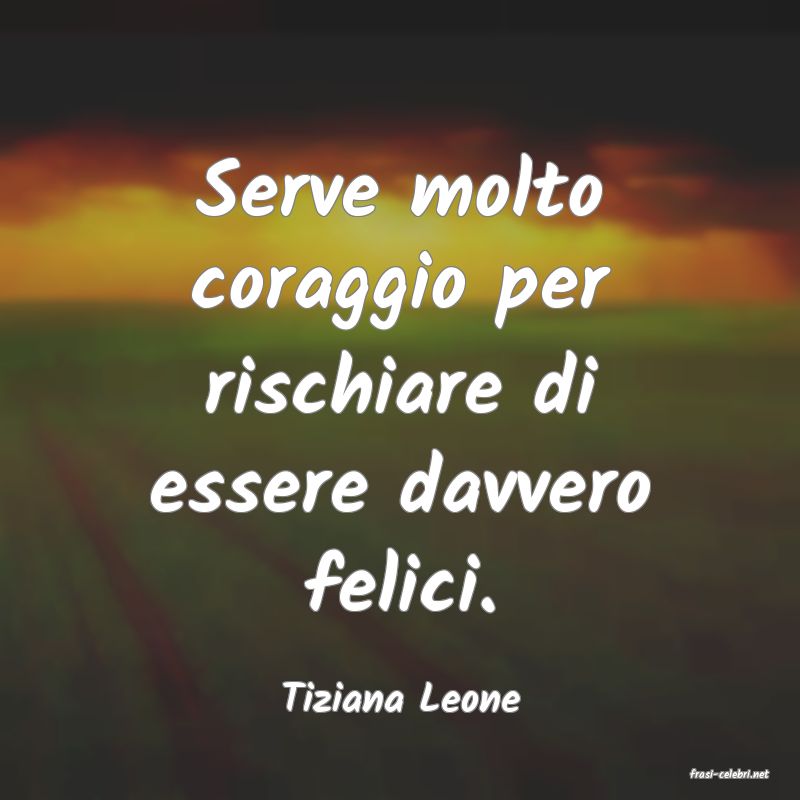 frasi di  Tiziana Leone
