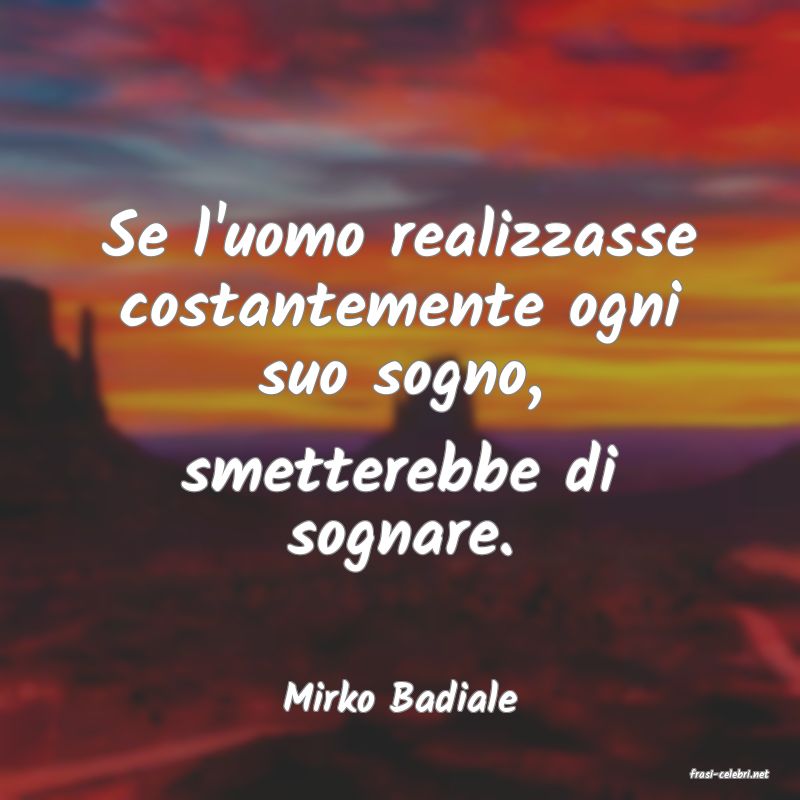 frasi di  Mirko Badiale

