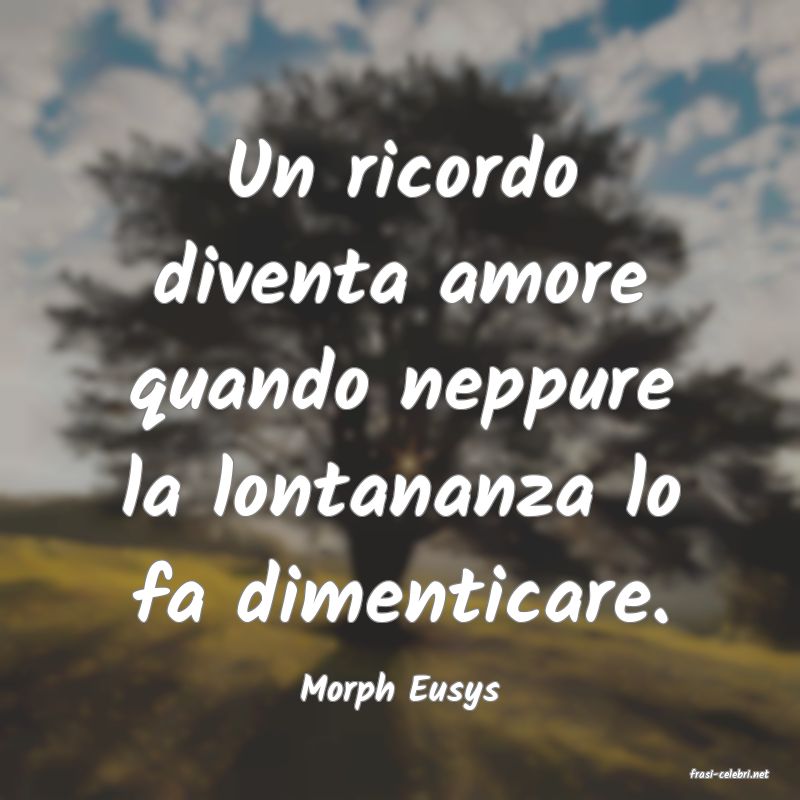 frasi di  Morph Eusys
