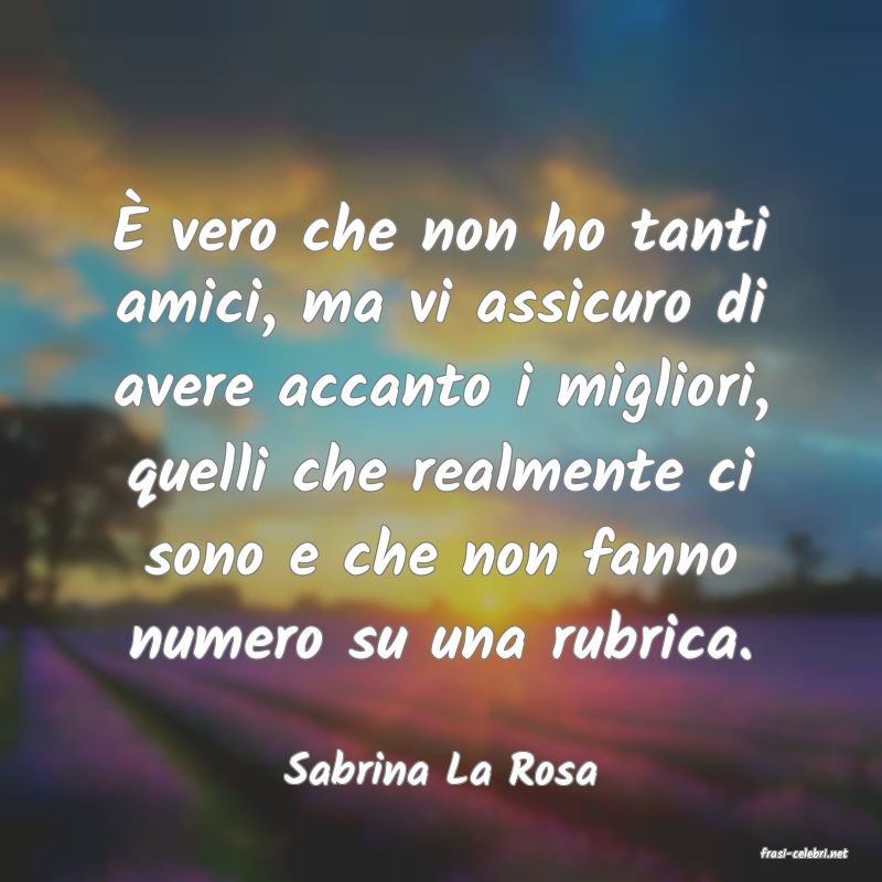 frasi di  Sabrina La Rosa
