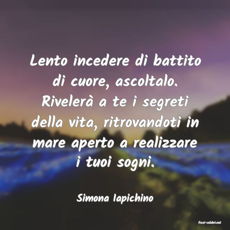 frasi di  Simona Iapichino
