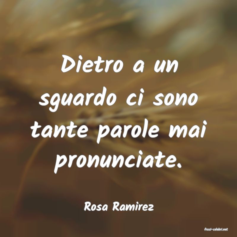 frasi di  Rosa Ramirez

