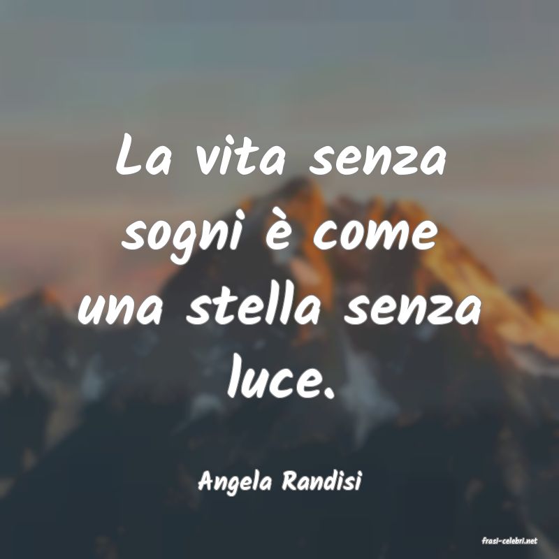 frasi di  Angela Randisi
