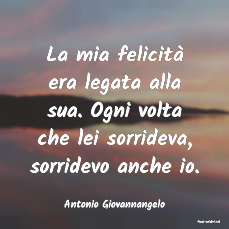 frasi di Antonio Giovannangelo