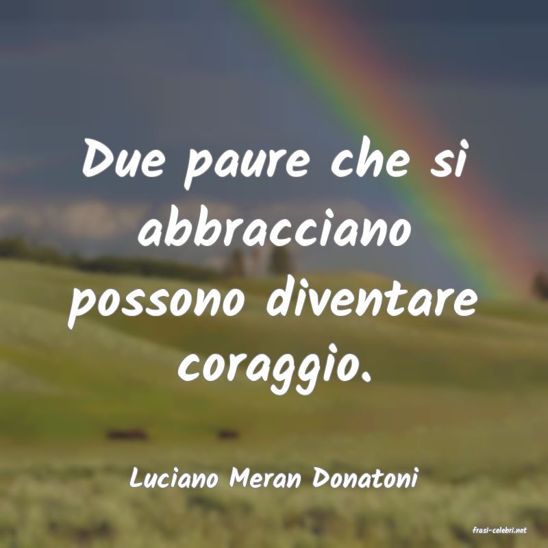 frasi di  Luciano Meran Donatoni
