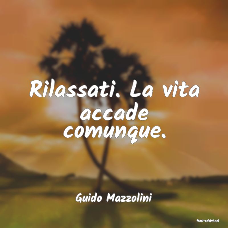 frasi di  Guido Mazzolini
