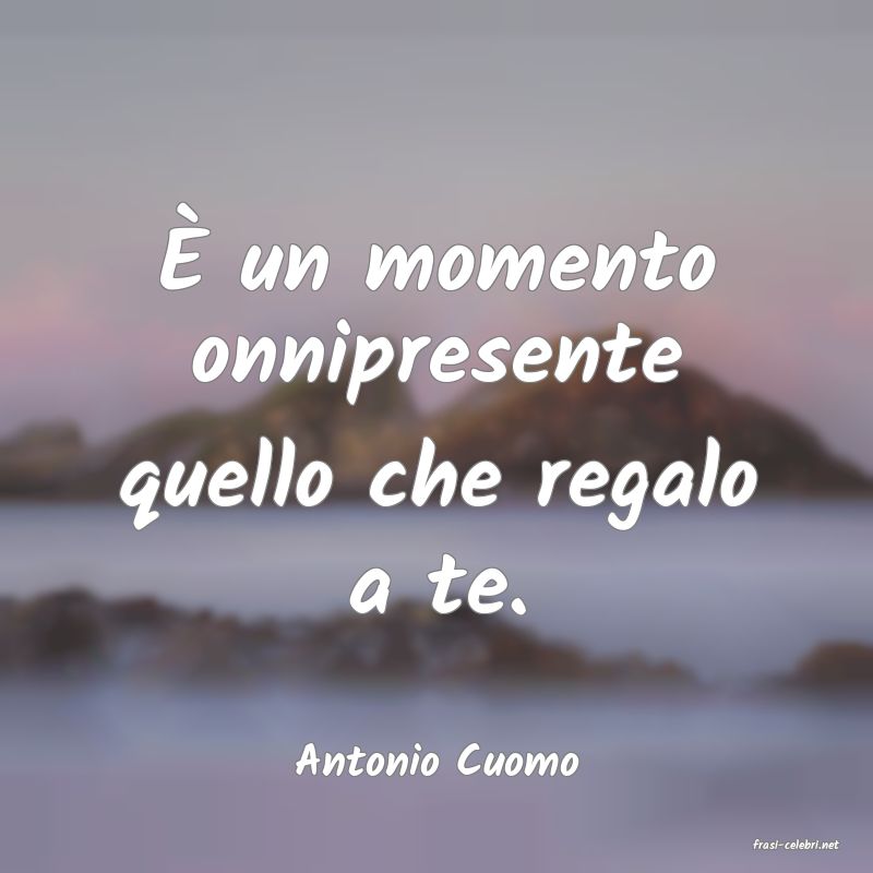 frasi di  Antonio Cuomo
