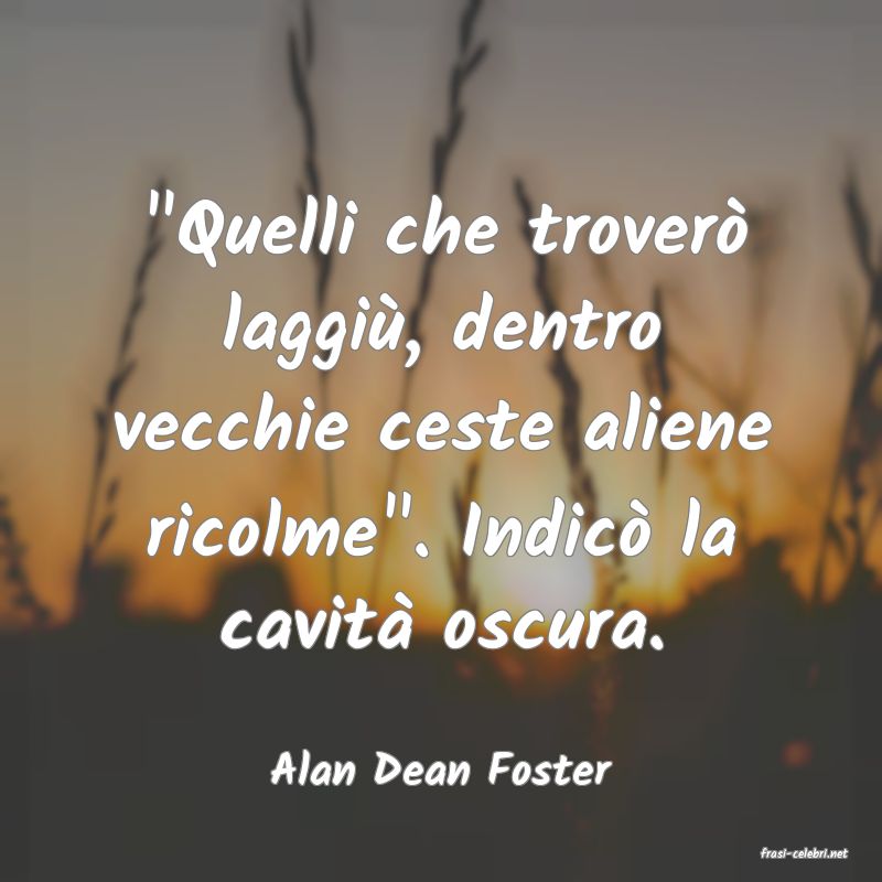 frasi di  Alan Dean Foster
