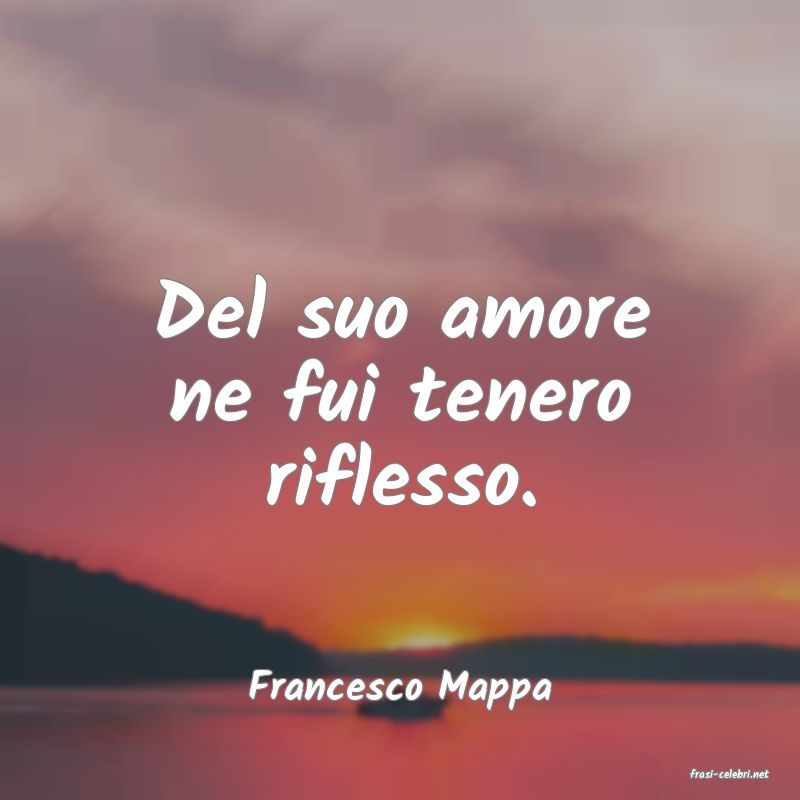frasi di  Francesco Mappa
