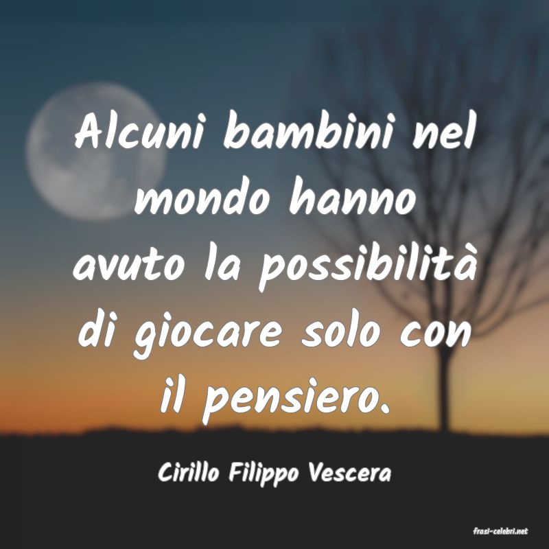 frasi di  Cirillo Filippo Vescera
