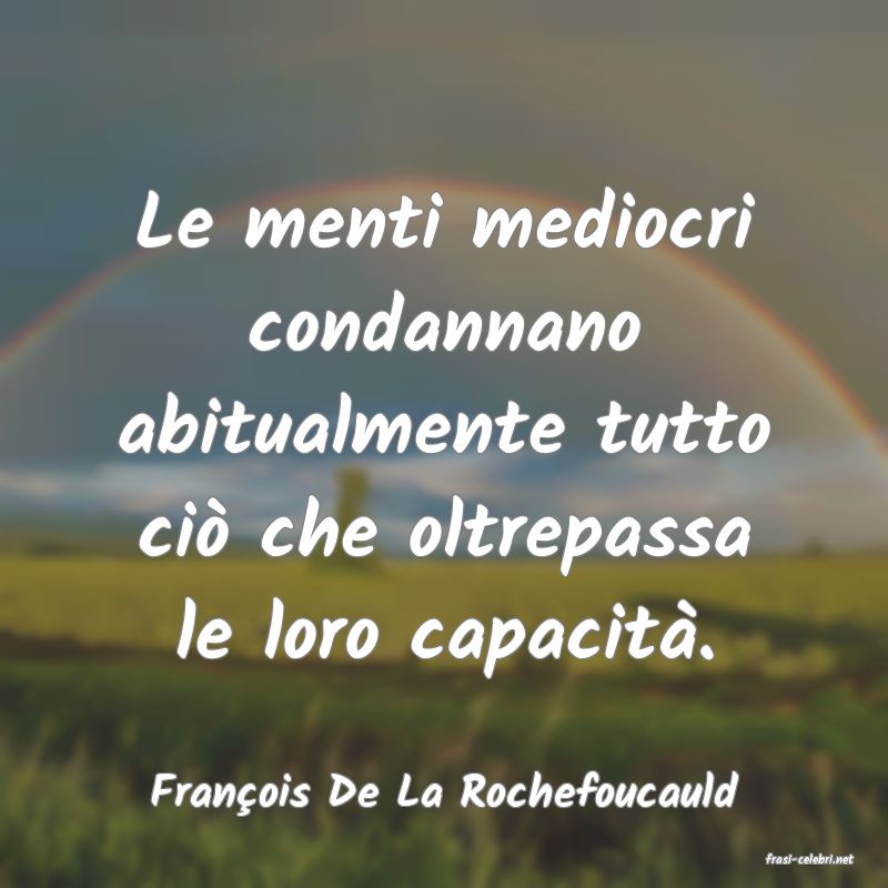 frasi di Franois De La Rochefoucauld