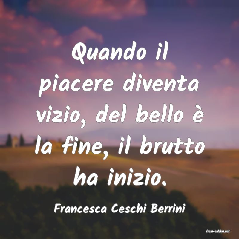 frasi di  Francesca Ceschi Berrini

