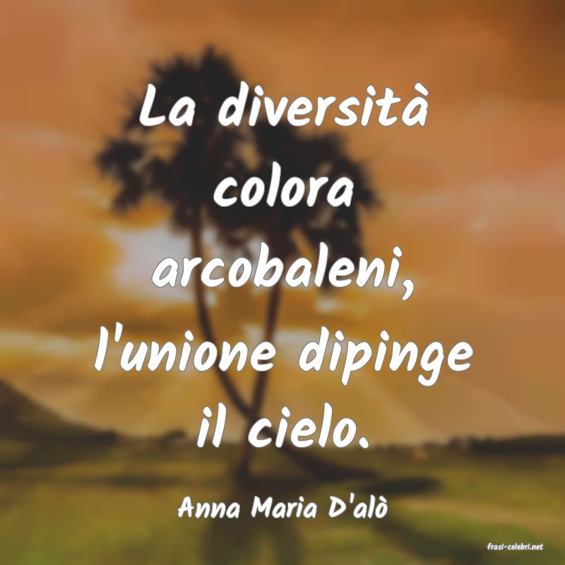 frasi di Anna Maria D'al
