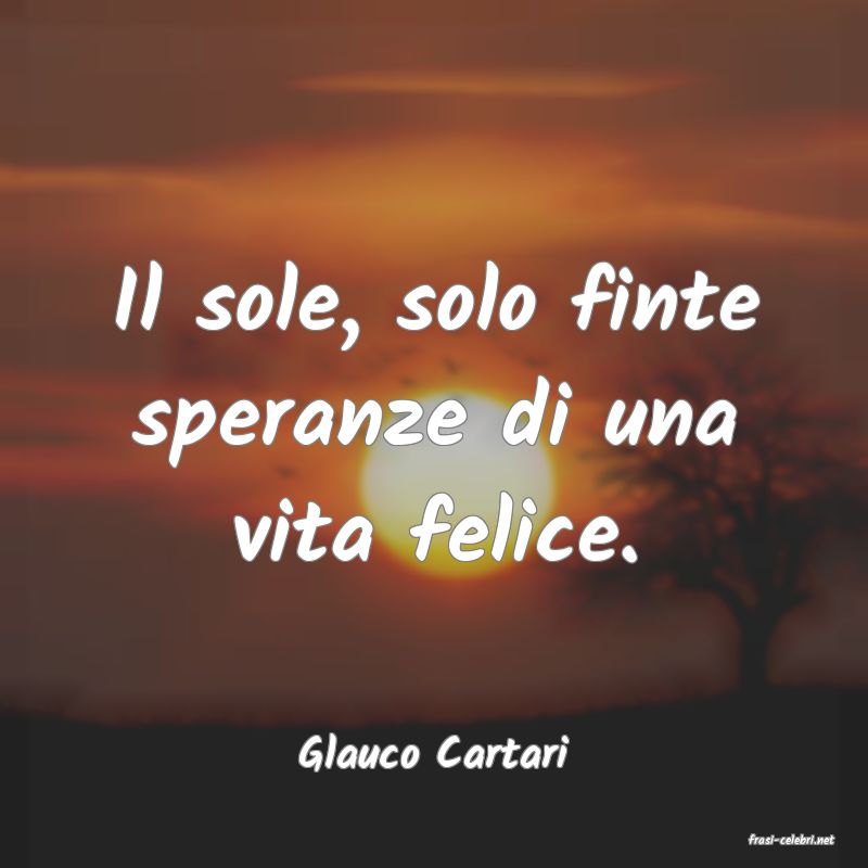 frasi di  Glauco Cartari
