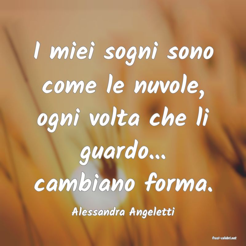 frasi di  Alessandra Angeletti
