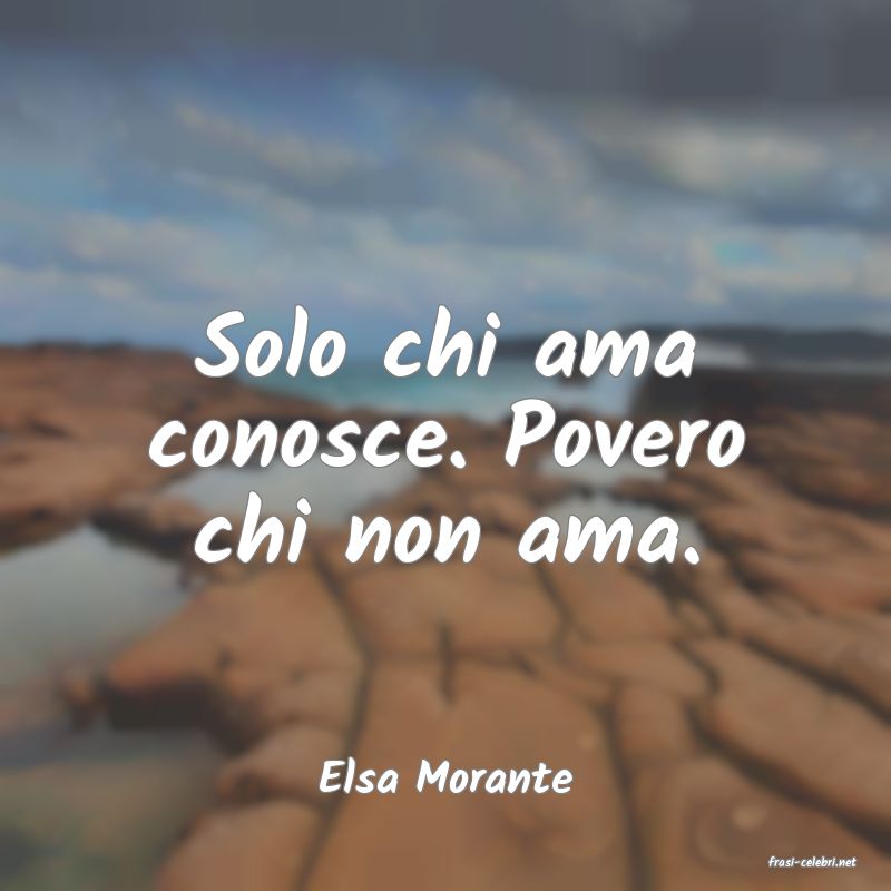 frasi di  Elsa Morante
