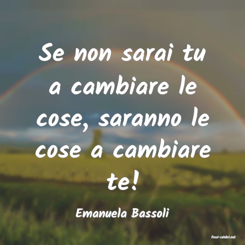 frasi di  Emanuela Bassoli
