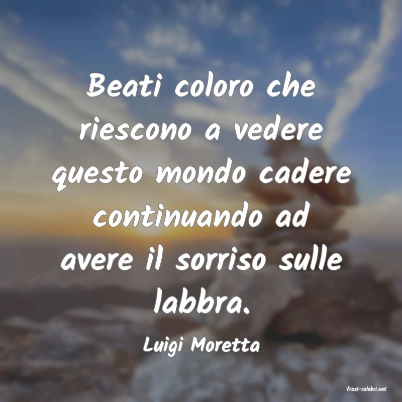 frasi di  Luigi Moretta
