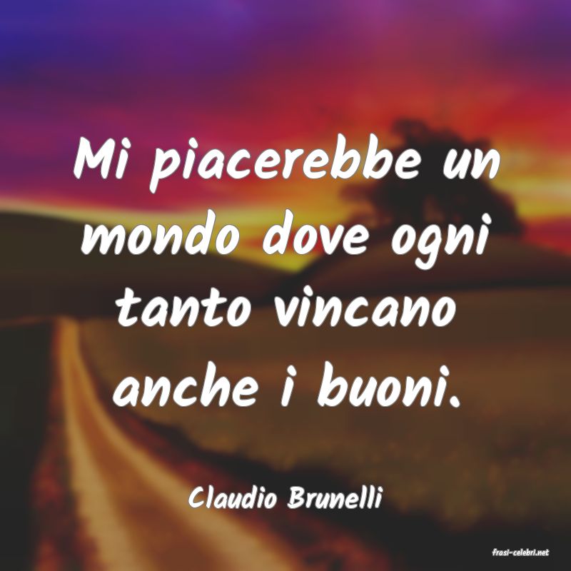 frasi di  Claudio Brunelli
