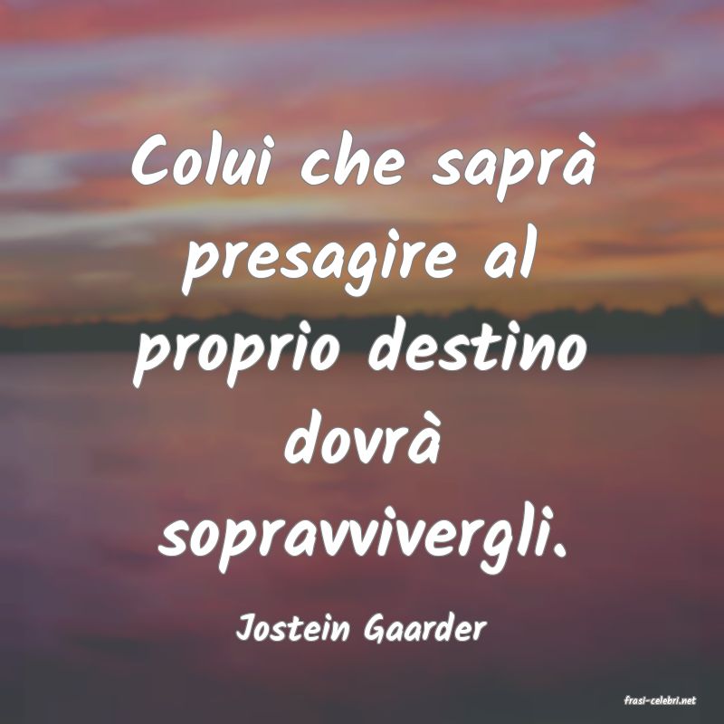 frasi di  Jostein Gaarder
