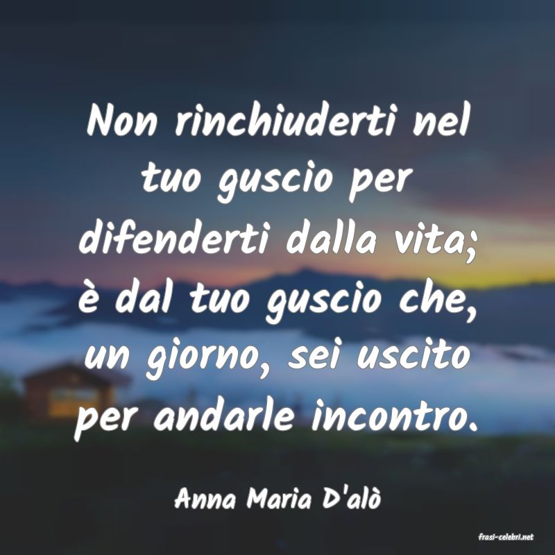 frasi di Anna Maria D'al