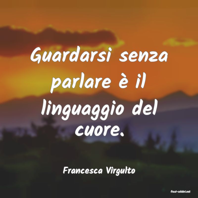 frasi di  Francesca Virgulto
