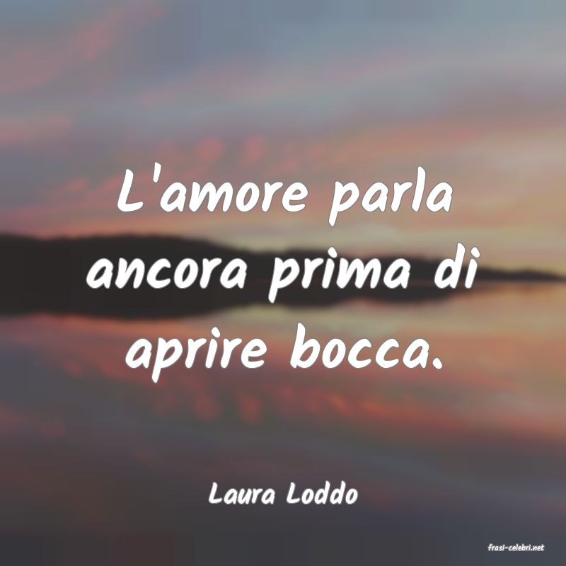 frasi di  Laura Loddo

