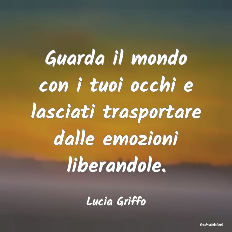 frasi di  Lucia Griffo
