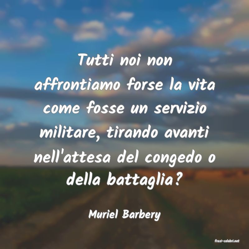 frasi di  Muriel Barbery
