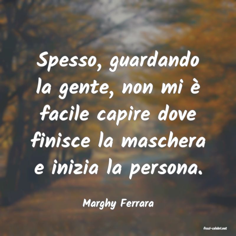 frasi di  Marghy Ferrara
