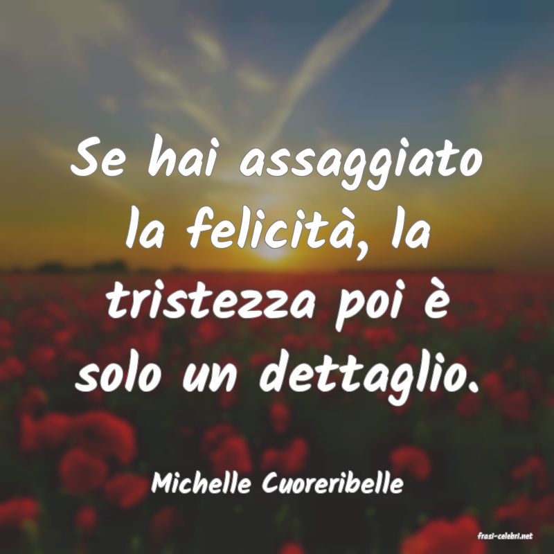frasi di  Michelle Cuoreribelle
