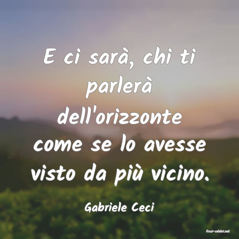 frasi di  Gabriele Ceci
