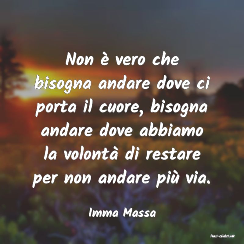 frasi di  Imma Massa
