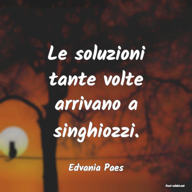 frasi di  Edvania Paes
