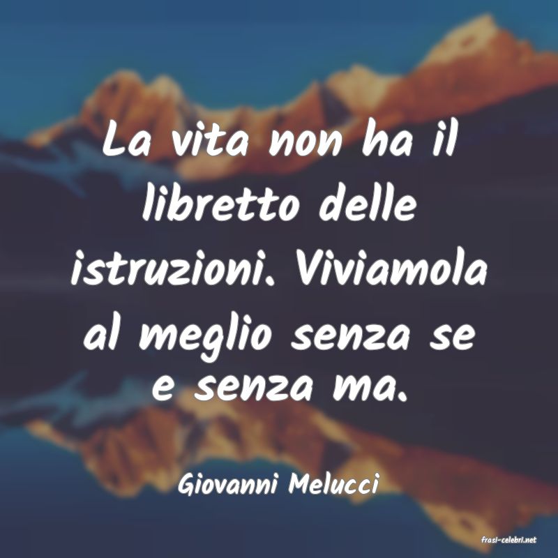 frasi di  Giovanni Melucci
