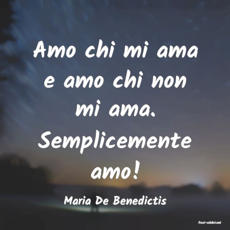 frasi di  Maria De Benedictis
