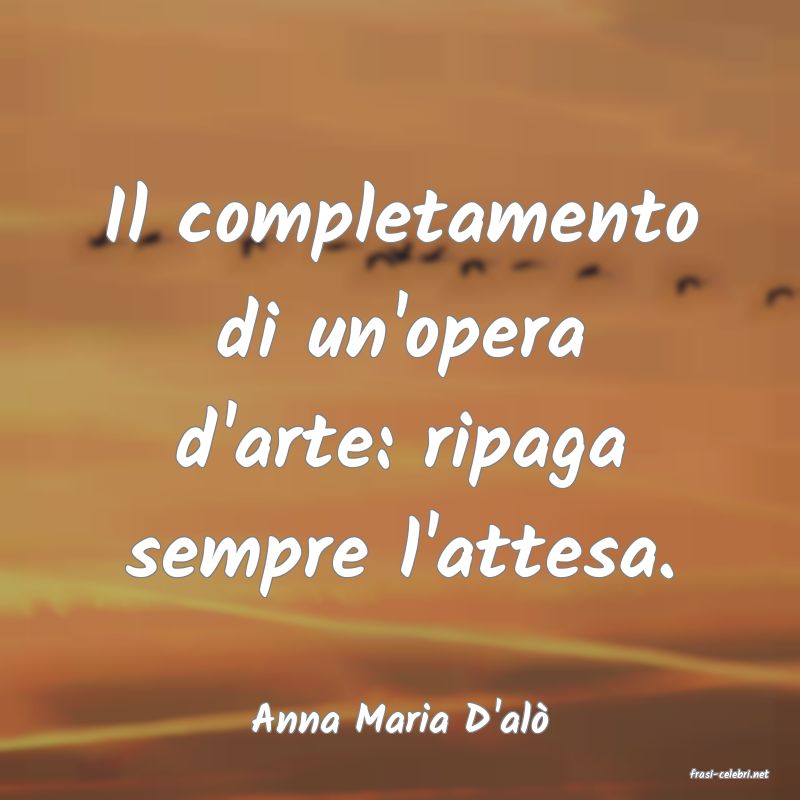 frasi di Anna Maria D'al