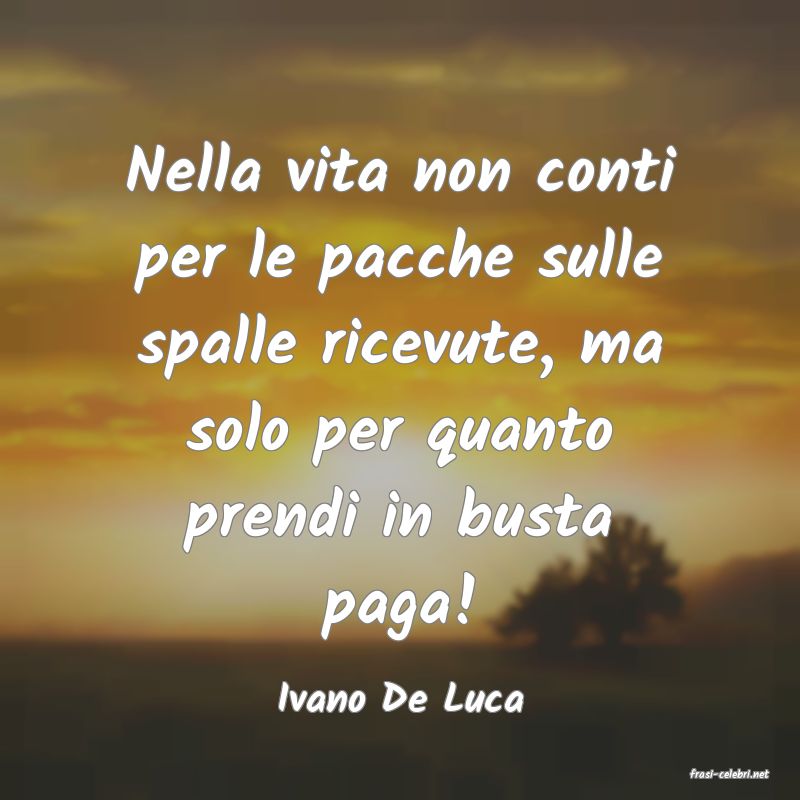 frasi di  Ivano De Luca
