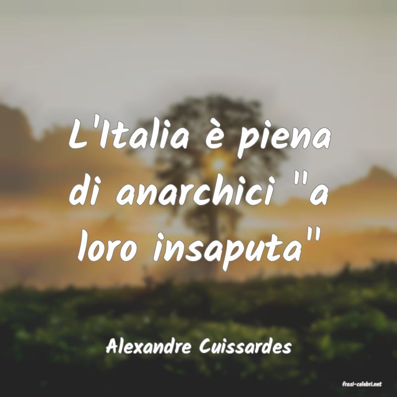frasi di  Alexandre Cuissardes
