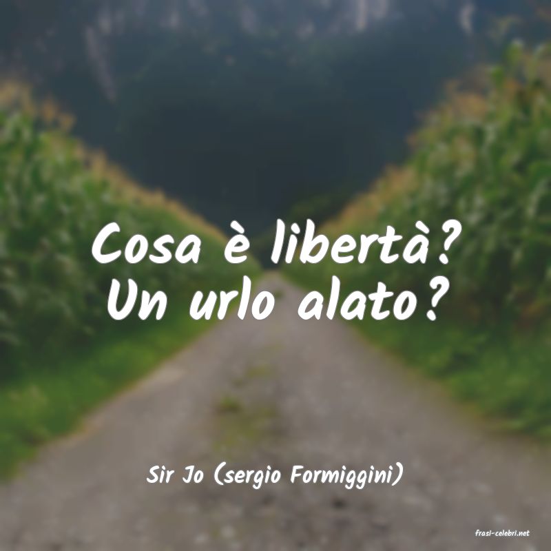 frasi di  Sir Jo (sergio Formiggini)

