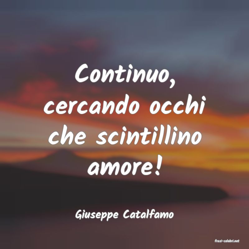 frasi di  Giuseppe Catalfamo
