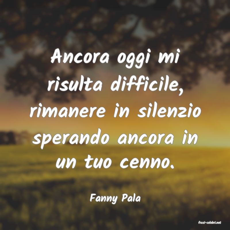 frasi di  Fanny Pala
