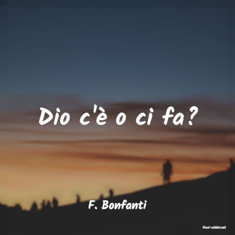 frasi di  F. Bonfanti
