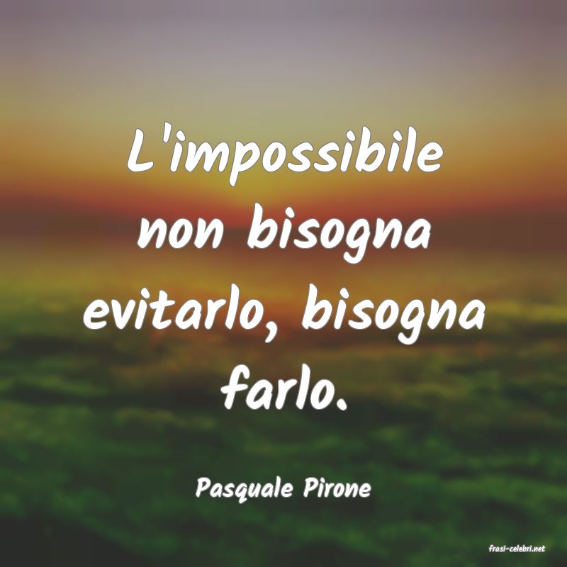 frasi di  Pasquale Pirone

