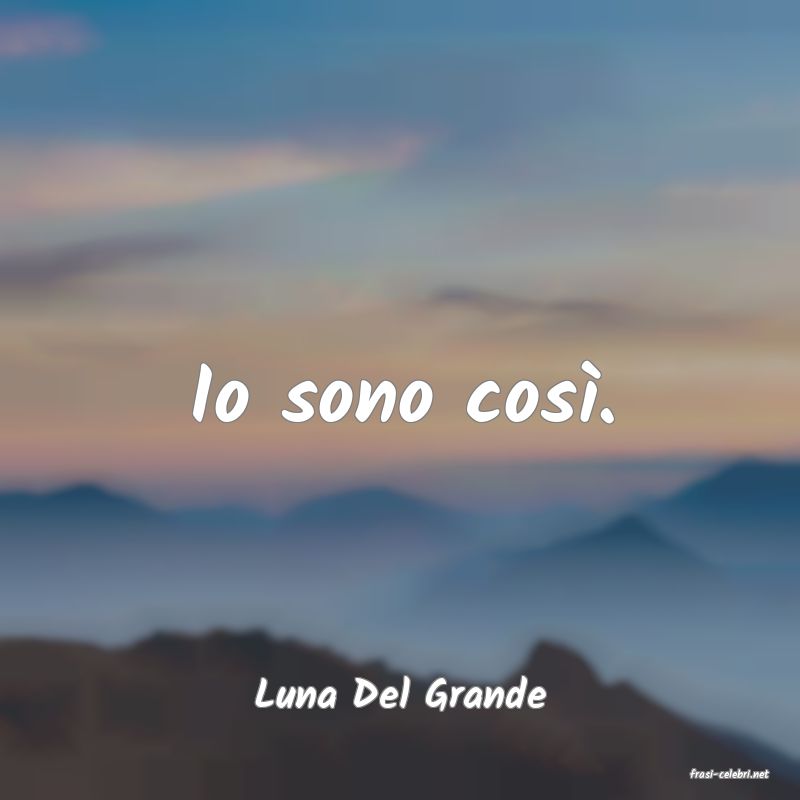 frasi di  Luna Del Grande
